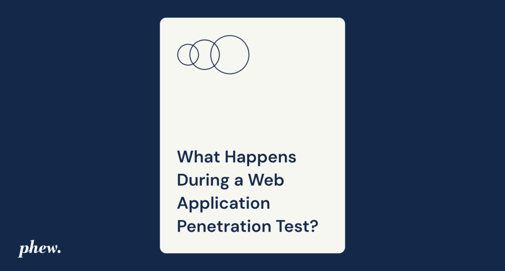 What Happens During a Web Application Penetration Test? A Plain-English Walkthrough